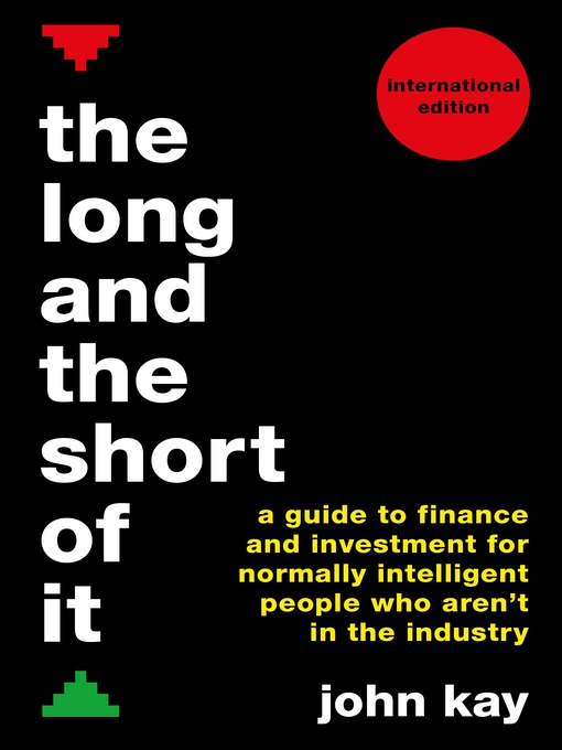 Title details for The Long and the Short of It (International edition) by John Kay - Available